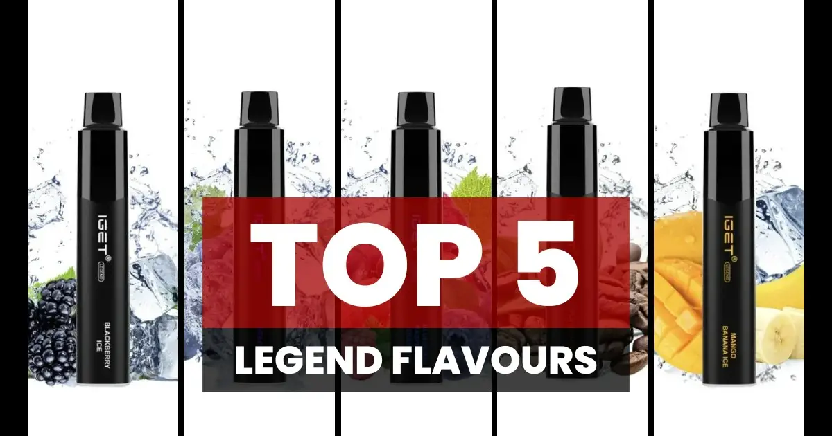 Top 5 IGET Legend Flavours